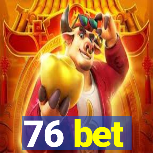 76 bet