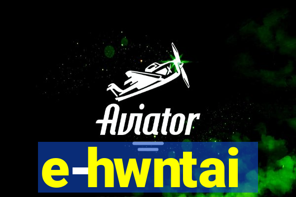 e-hwntai