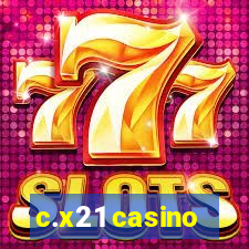 c.x21 casino