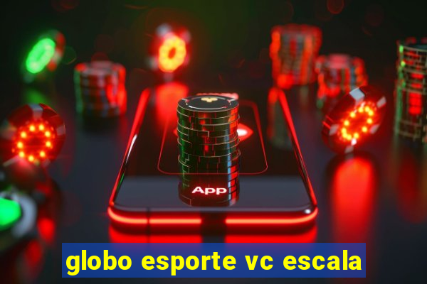 globo esporte vc escala