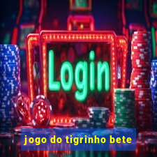 jogo do tigrinho bete