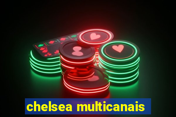 chelsea multicanais