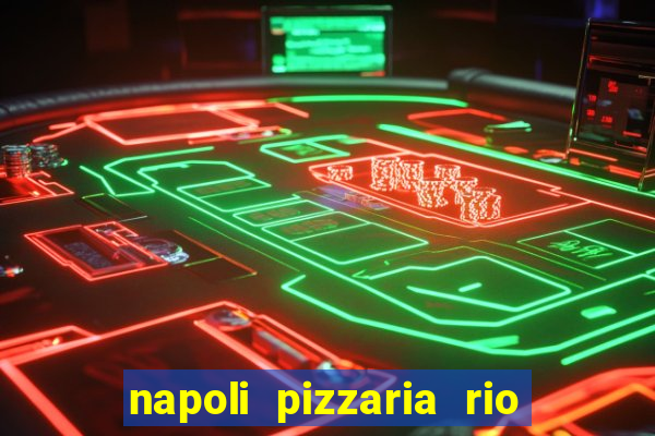 napoli pizzaria rio das pedras