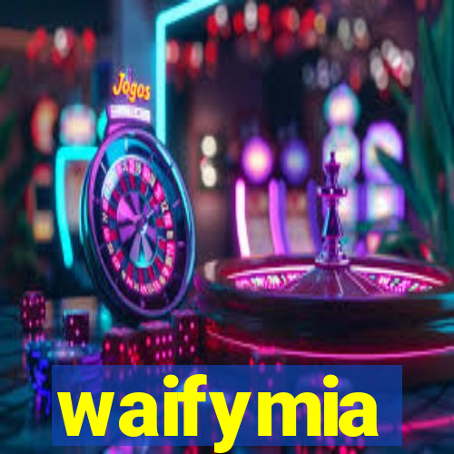 waifymia