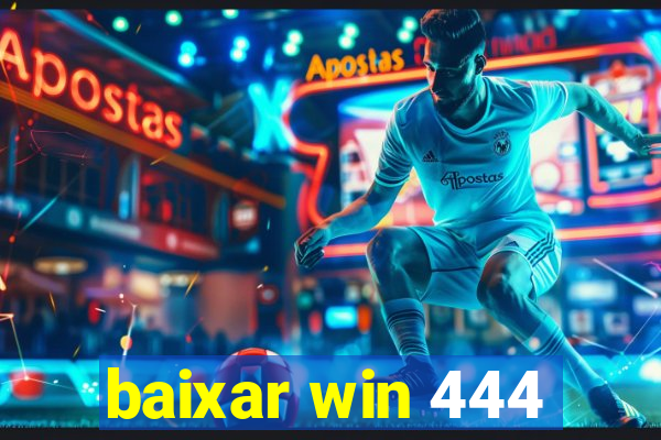 baixar win 444