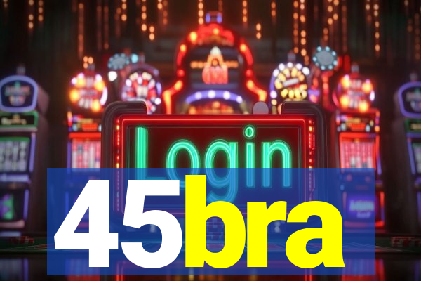 45bra