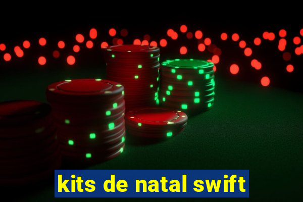 kits de natal swift