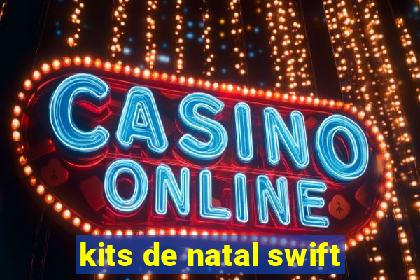 kits de natal swift