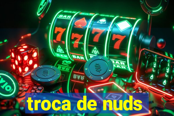 troca de nuds