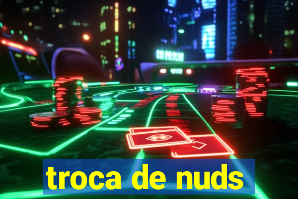 troca de nuds