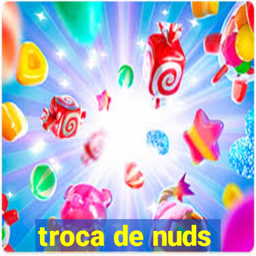 troca de nuds