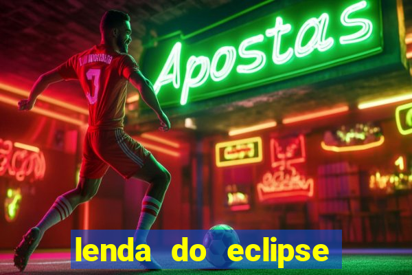 lenda do eclipse sol e lua