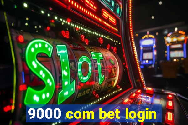 9000 com bet login