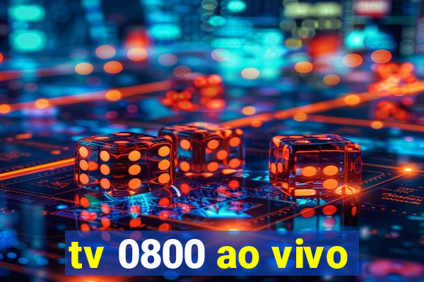 tv 0800 ao vivo