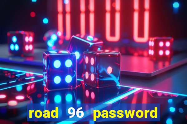 road 96 password happy taxi