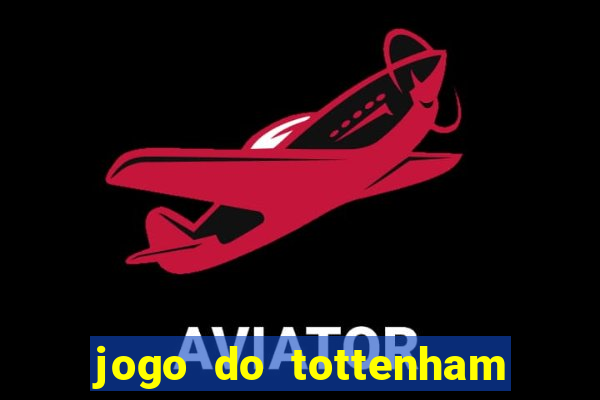 jogo do tottenham hoje palpite