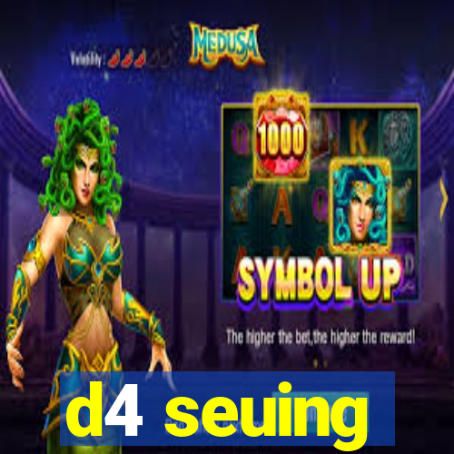 d4 seuing