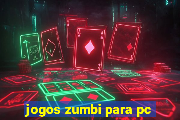 jogos zumbi para pc