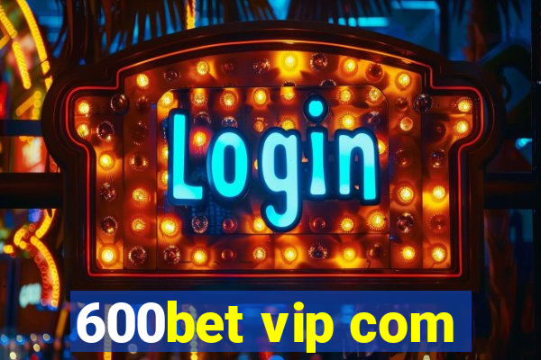 600bet vip com