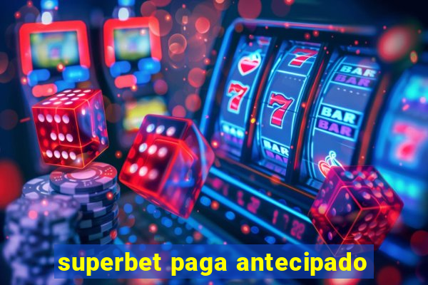 superbet paga antecipado