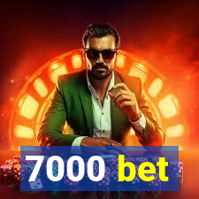 7000 bet