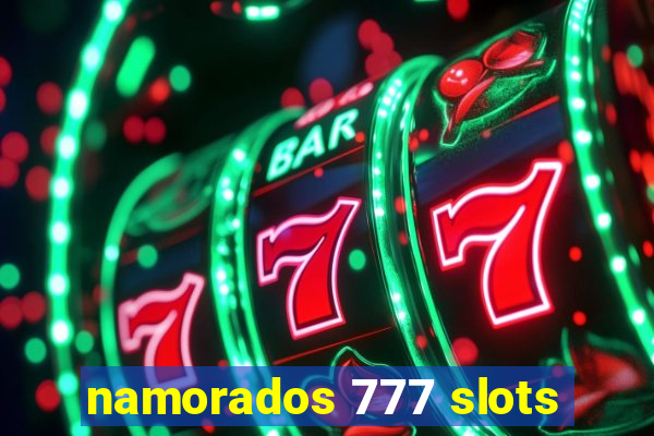 namorados 777 slots