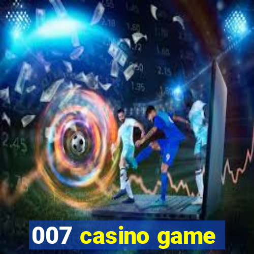 007 casino game