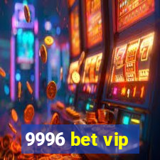 9996 bet vip