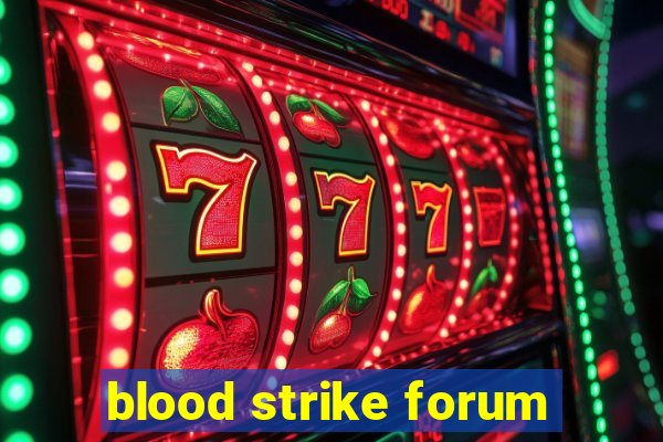 blood strike forum