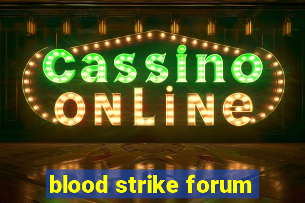 blood strike forum