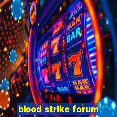 blood strike forum