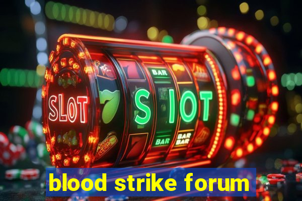 blood strike forum