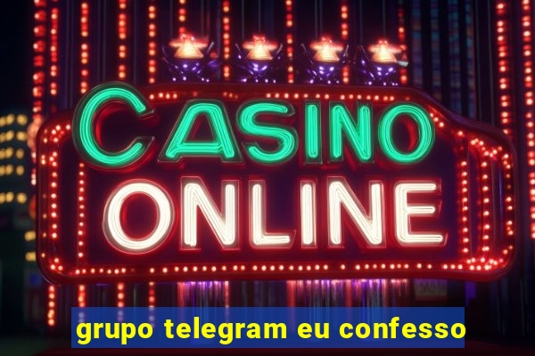 grupo telegram eu confesso