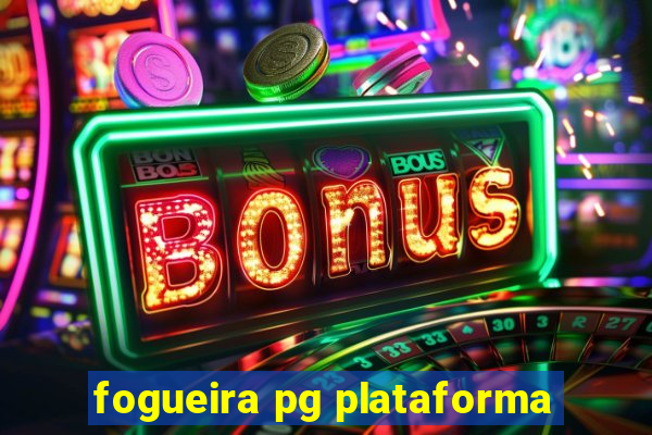 fogueira pg plataforma