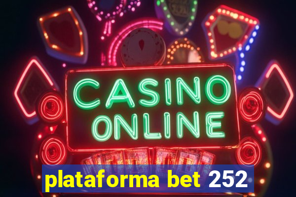 plataforma bet 252