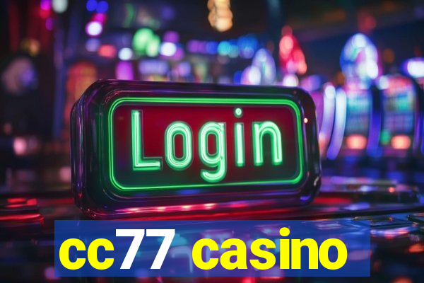 cc77 casino