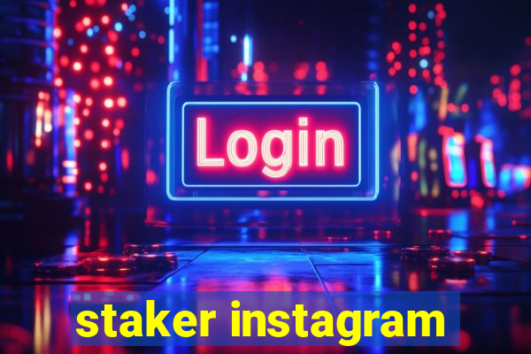 staker instagram