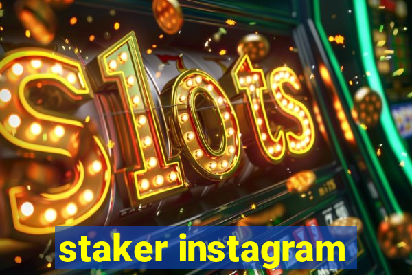 staker instagram