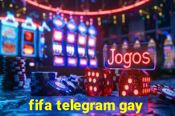 fifa telegram gay