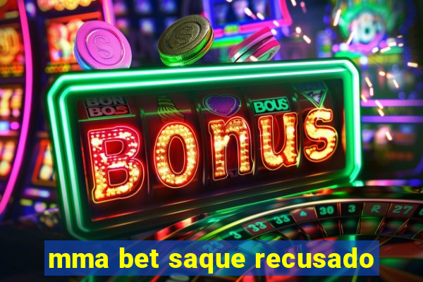 mma bet saque recusado