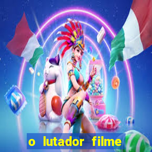 o lutador filme completo dublado mega filmes