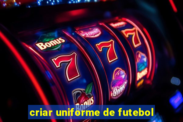 criar uniforme de futebol