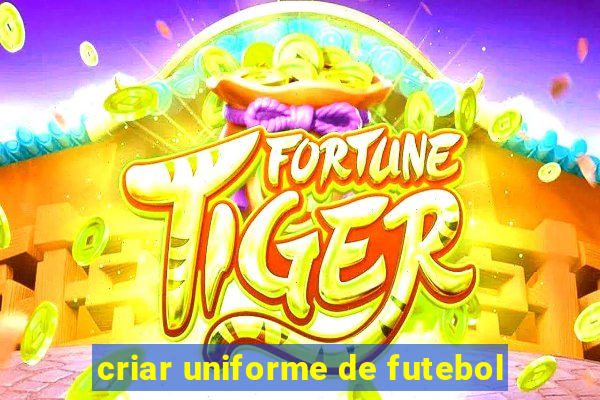 criar uniforme de futebol