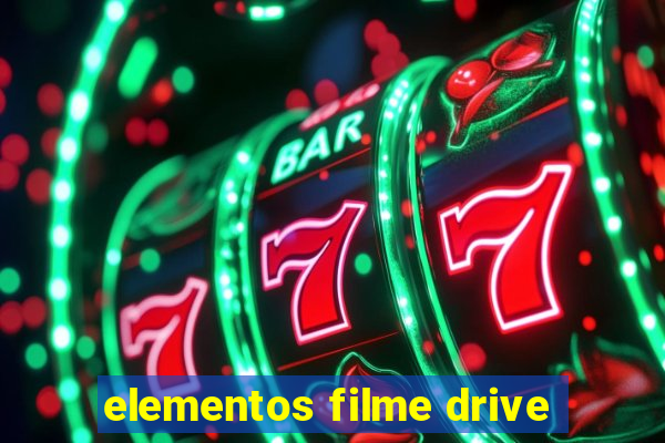 elementos filme drive