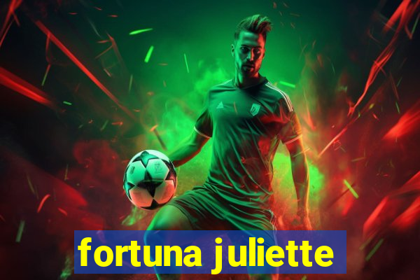 fortuna juliette