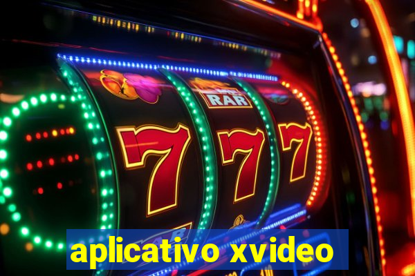 aplicativo xvideo