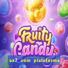 ax7 com plataforma de jogos