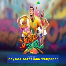 neymar barcelona wallpaper