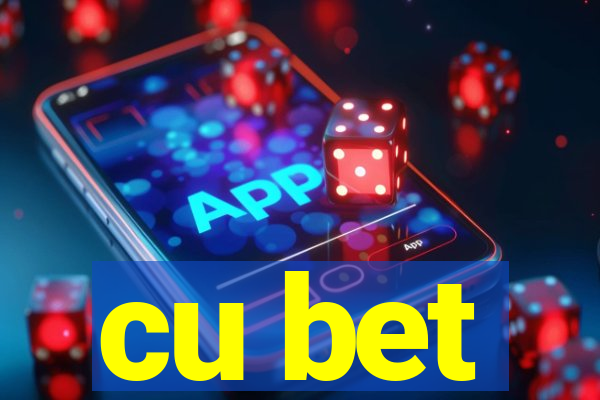 cu bet