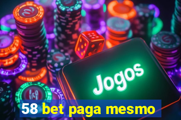 58 bet paga mesmo